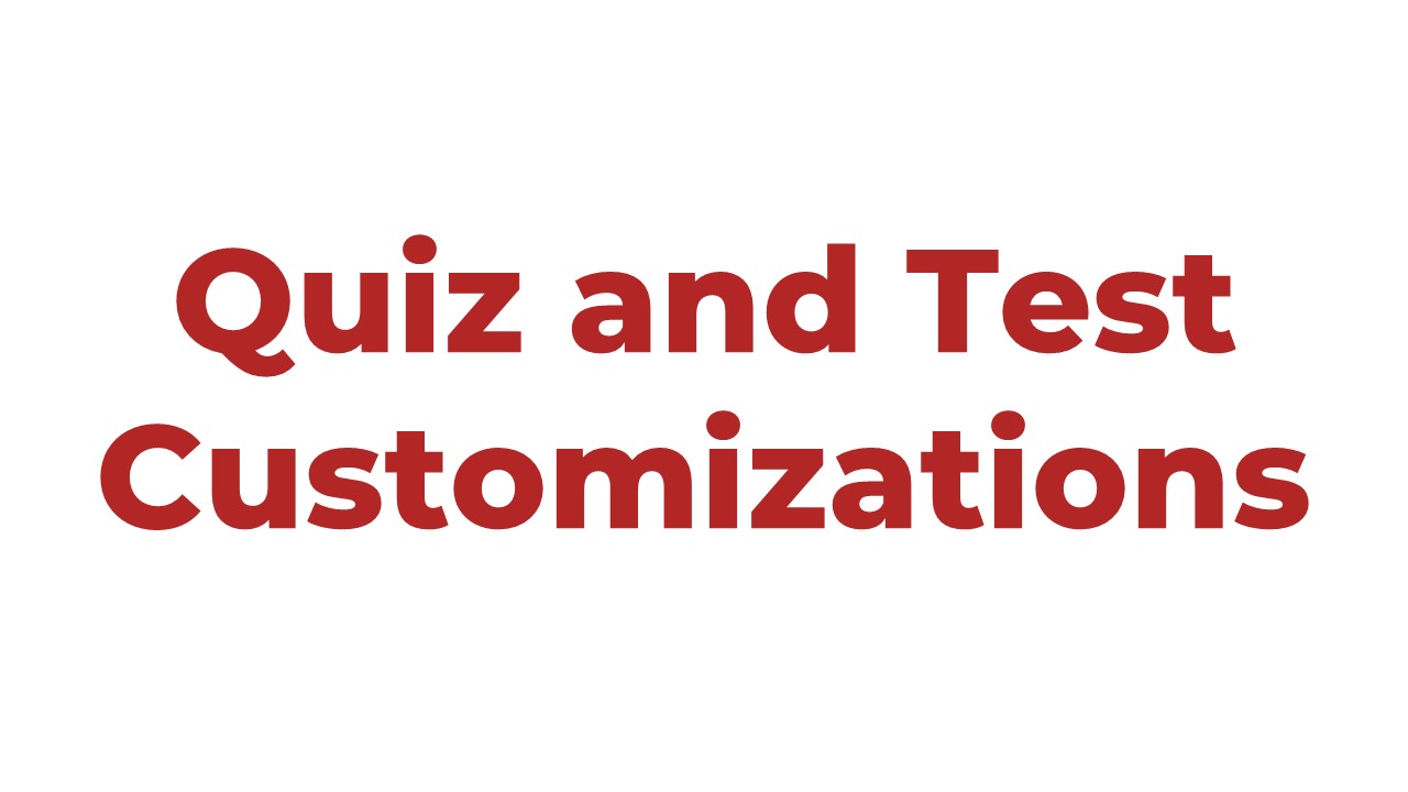 Quiz and Test Customizations